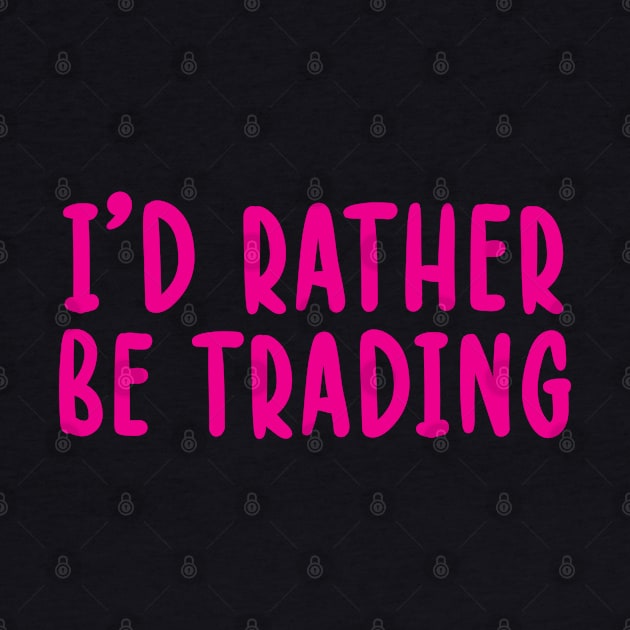 I'd Rather be Trading  Funny Blockchain Bitcoin Gift Idea by TIHONA